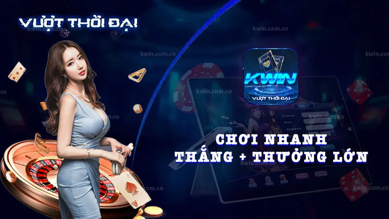 Slot game KWin chơi nhanh, thắng nhanh và thưởng lớn